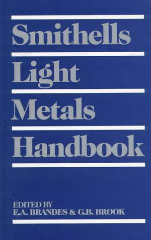 Smithells Light Metals Handbook de G B Brook