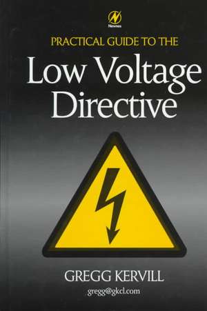 Practical Guide to Low Voltage Directive de Gregg Kervill