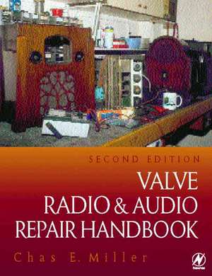 Valve Radio and Audio Repair Handbook de CHAS MILLER