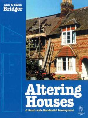 Altering Houses and Small Scale Residential Developments de Ann Bridger