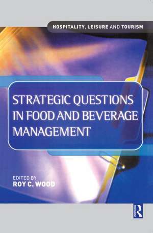 Strategic Questions in Food and Beverage Management de Roy C. Wood