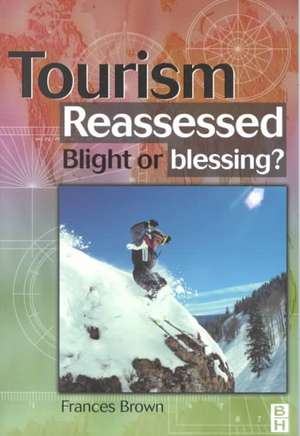 Tourism Reassessed: Blight or Blessing de Frances Brown