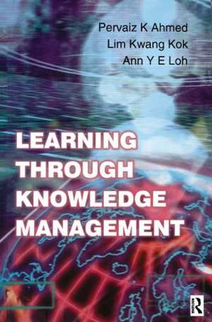 Learning Through Knowledge Management de Pervaiz K. Ahmed