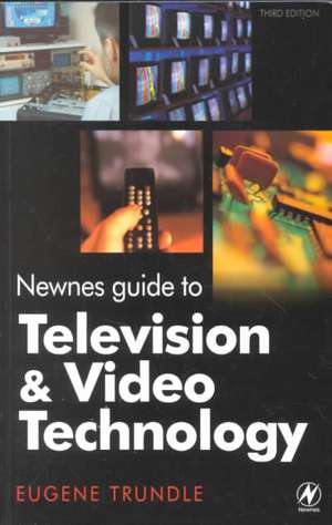 Newnes Guide to Television and Video Technology de Eugene Trundle