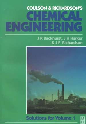 Chemical Engineering: Solutions to the Problems in Volume 1 de J R Backhurst