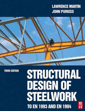 Structural Design of Steelwork to EN 1993 and EN 1994 de Lawrence Martin