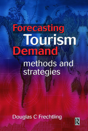 Forecasting Tourism Demand de Douglas Frechtling