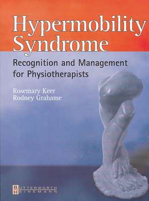 Hypermobility Syndrome: Diagnosis and Management for Physiotherapists de Rosemary J. Keer