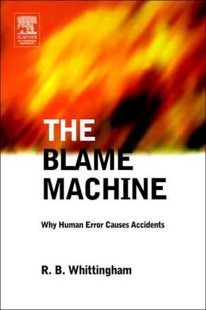 The Blame Machine: Why Human Error Causes Accidents de Robert Whittingham