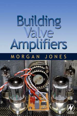 Building Valve Amplifiers de Morgan Jones