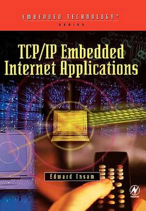 TCP/IP Embedded Internet Applications de Edward Insam