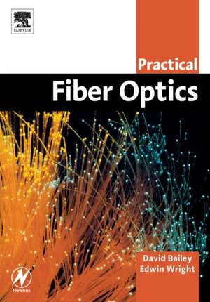 Practical Fiber Optics de David Bailey