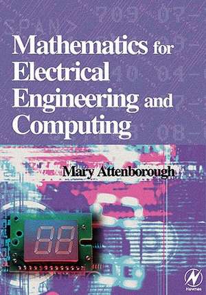 Mathematics for Electrical Engineering and Computing de Mary P Attenborough