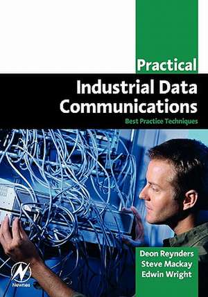 Practical Industrial Data Communications: Best Practice Techniques de Deon Reynders