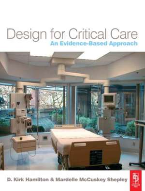 Design for Critical Care: An Evidence-Based Approach de D. Kirk Hamilton