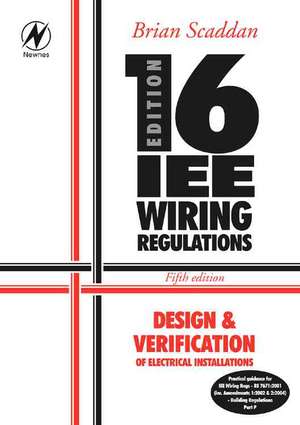 16th Edition Iee Wiring Regulations: Design & Verification of Electrical Installations de Brian Scaddan