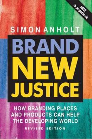 Brand New Justice de Simon Anholt