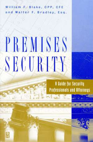 Premises Security: A Guide for Security Professionals and Attorneys de William Blake