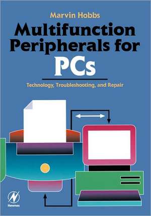 Multifunction Peripherals for PCs: Technology, Troubleshooting and Repair de Marvin Hobbs