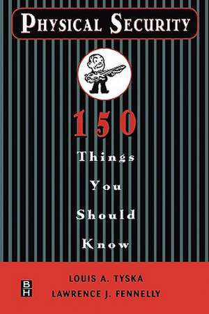 Physical Security 150 Things You Should Know de Lawrence J. Fennelly