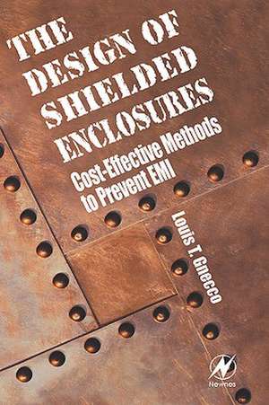 Design of Shielded Enclosures: Cost-Effective Methods to Prevent EMI de Louis T. Gnecco