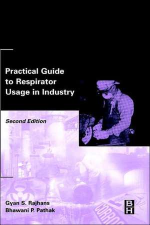 Practical Guide to Respirator Usage in Industry de Gyan Rajhans