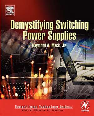 Demystifying Switching Power Supplies de Raymond A. Mack