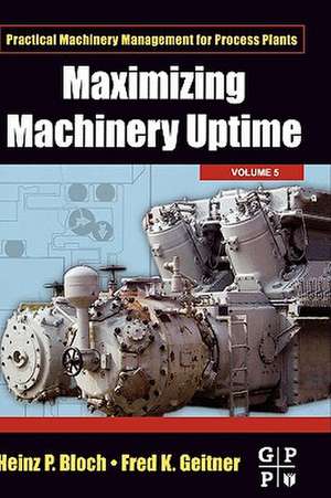 Maximizing Machinery Uptime de Heinz P. Bloch