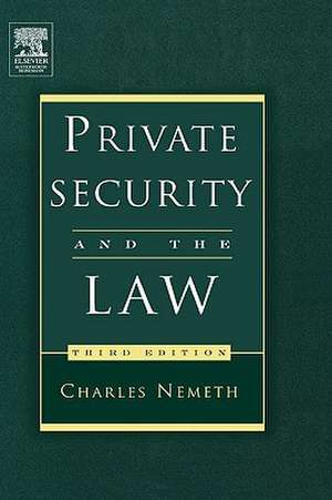 Private Security and the Law de Charles Nemeth