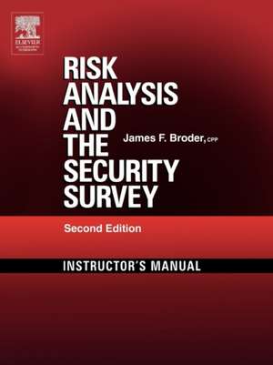 Risk Analysis and the Security Survey Instructor's Manual de James F. Broder