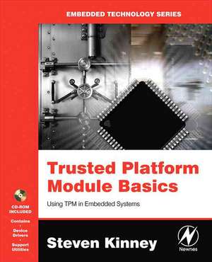 Trusted Platform Module Basics: Using TPM in Embedded Systems de Steven L. Kinney