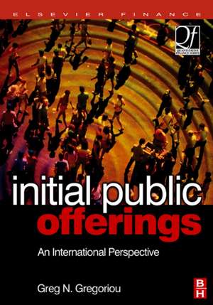 Initial Public Offerings (IPO): An International Perspective of IPOs de Greg N. Gregoriou