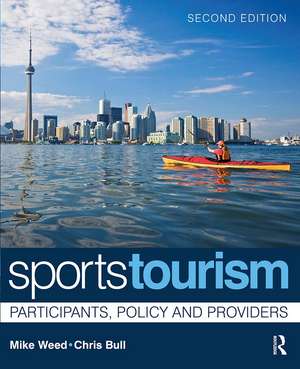 Sports Tourism: Participants, Policy and Providers de Mike Weed