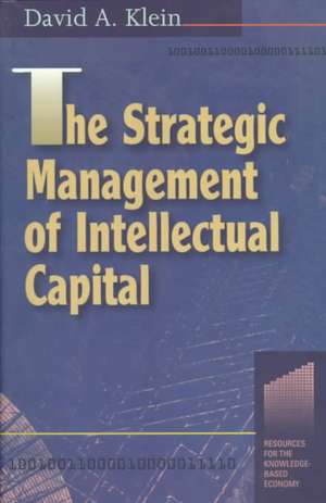 The Strategic Management of Intellectual Capital de David A. Klein