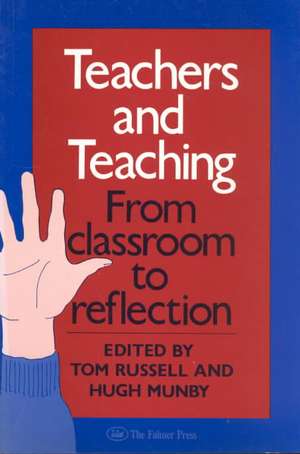 Teachers And Teaching: From Classroom To Reflection de Hugh Munby