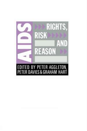 AIDS: Rights, Risk and Reason de Peter Aggleton