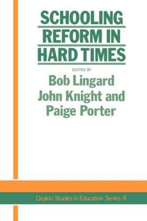 Schooling Reform In Hard Times de Bob Linguard