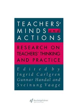 Teachers' Minds And Actions: Research On Teachers' Thinking And Practice de Gunnar Handal