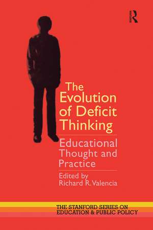 The Evolution of Deficit Thinking: Educational Thought and Practice de Richard R. Valencia