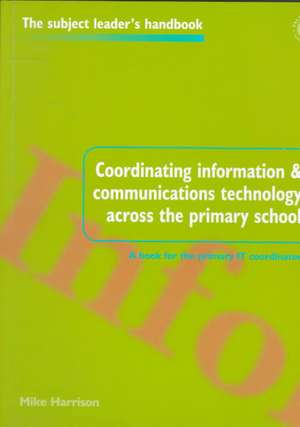 Coordinating information and communications technology across the primary school de Mike Harrison