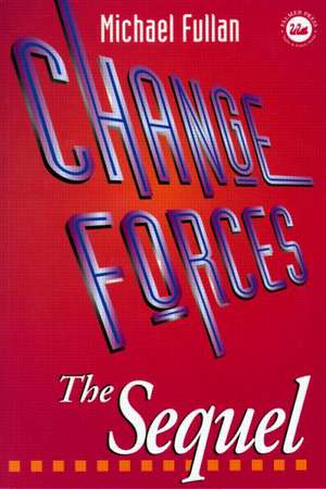 Change Forces - The Sequel de Michael G. Fullan