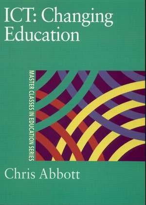 ICT: Changing Education de Chris Abbott