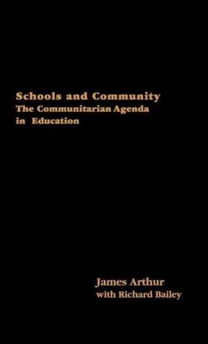 Schools and Community: The Communitarian Agenda in Education de Dr James Arthur