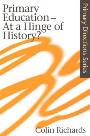 Primary Education at a Hinge of History de Colin Richards