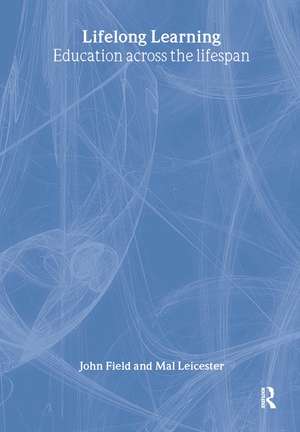 Lifelong Learning: Education Across the Lifespan de John Field