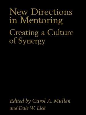 New Directions in Mentoring: Creating a Culture of Synergy de Carol A. Mullen