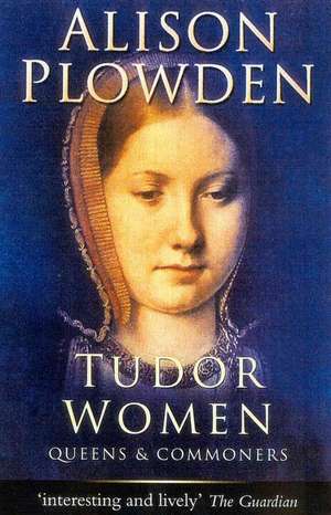 Tudor Women de Alison Plowden