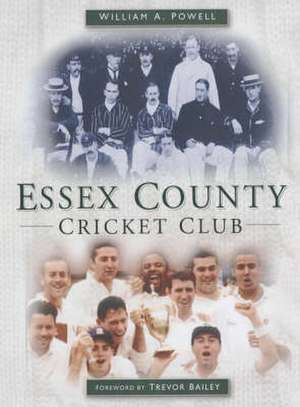 Powell, W: Essex County Cricket Club de William A. Powell