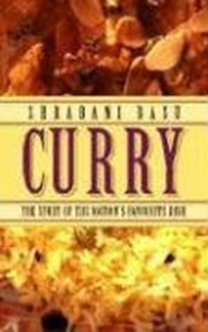 Curry: The Story of the Nation's Favorite Dish de Shrabani Basu