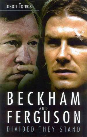 Beckham and Ferguson: Divided They Stand de Jason Tomas